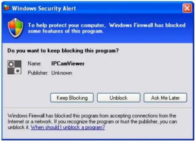 Windows Security Alert To help protect your computer. Windows Firewall has blocked some features of this program. Do you want to keep blocking this program? Name: IPCamViewer Publisher: Unknown Keep Blocking Unlock Ask Me Later Windows Firewall has blocked this program from accepting connections from the Internet or a network. If you recognize the program or trust the publisher, you can unblock it. When should I unlock a program?