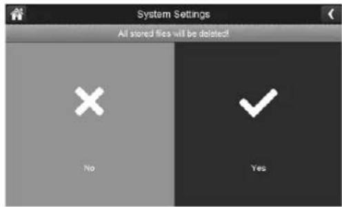 System Settings All stored files will be deleted! No Yes