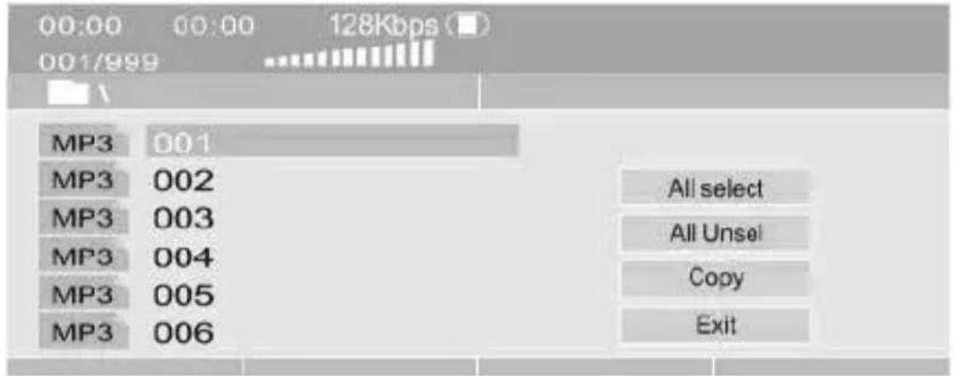 00:00 00:00 128Kbps 001/999 MP3 001 MP3 002 MP3 003 MP3 004 MP3 005 MP3 006 All select All Unsel Copy Exit
