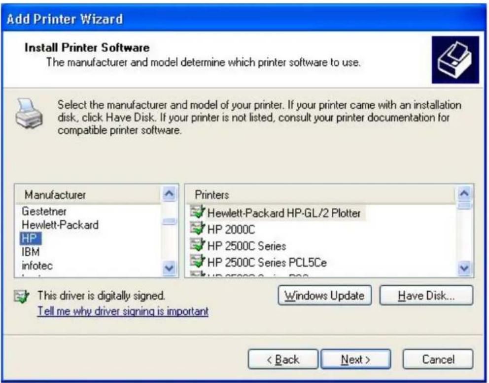 Add Printer Wizard Install Printer Software The manufacturer and model determine which printer software to use. Select the manufacturer and model of your printer. If your printer came with an installation disk, click Have Disk. If your printer is not listed, consult your printer documentation for compatible printer software. Manufacturer Gestetner Hewlett-Packard HP IBM infotec Printers Hewlett-Packard HP-GL/2 Plotter HP 2000C HP 2500C Series HP 2500C Series PCL5Ce This driver is digitally signed. Tell me why driver signing is important Windows Update Have Disk... < Back Next > Cancel