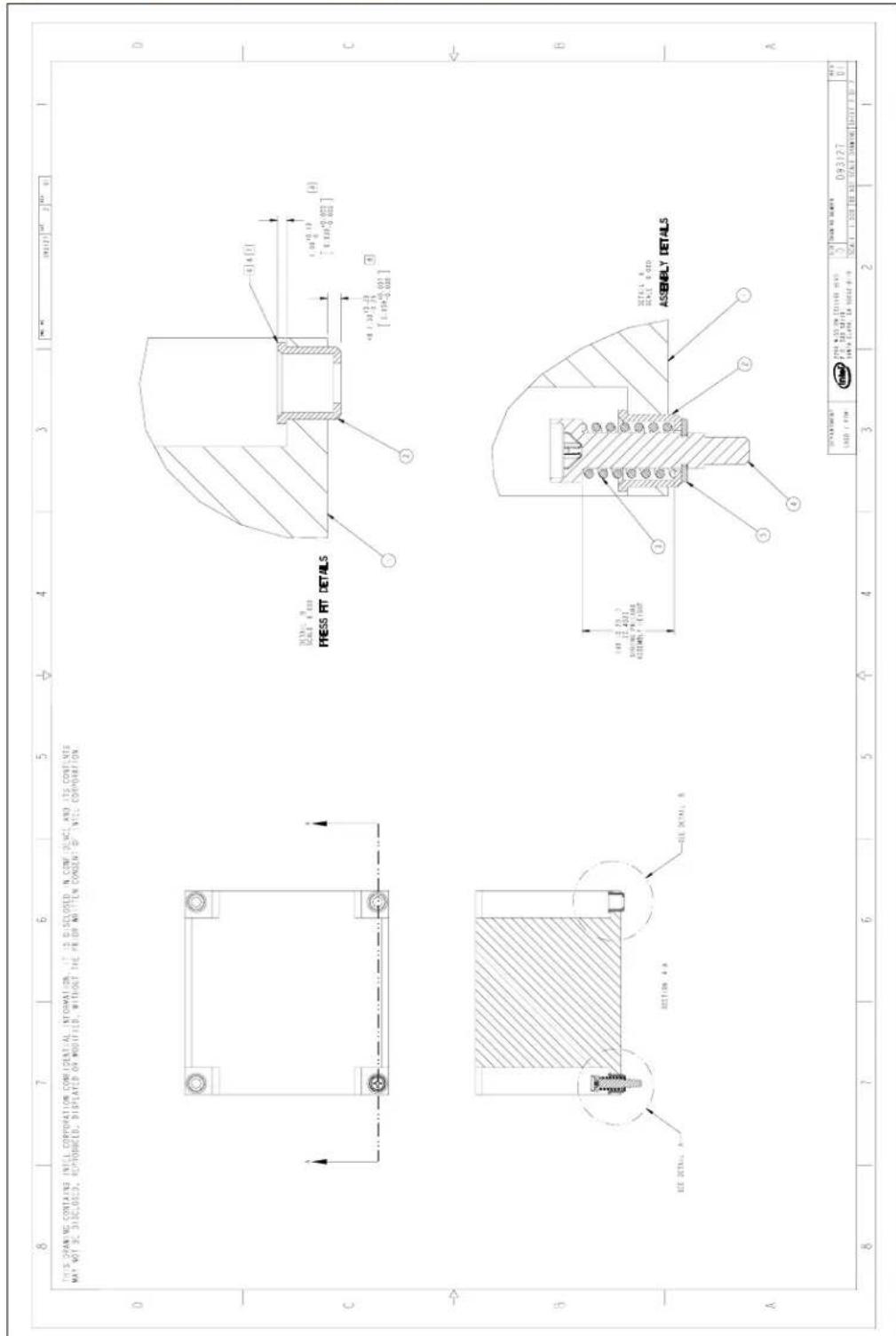 THIS SPACING CONTAINS INTEL CORPORATION COMICAL INFORMATION. IT IS DISCLOSED IN CONFERENCE AND ITS CONSENTS MAY NOT BE DISCLOSED, REPRODUCED, DISPLATED ON MODIFIED, WITHOUT THE PRIOR WRITTEN CONSENT OF INTEL CORPORATION. PRESS FIT DETAILS SEE DETAIL A SECTION A A SEE DETAIL B DETAIL 1 B DETAIL 2 B ASSEMBLY DETAILS DESCRIPTION: FLAME #037-09 (2014) 093127 DATE: 1/2008 FOR ALL STATE DREAMS 093127 SCALE: 1.000