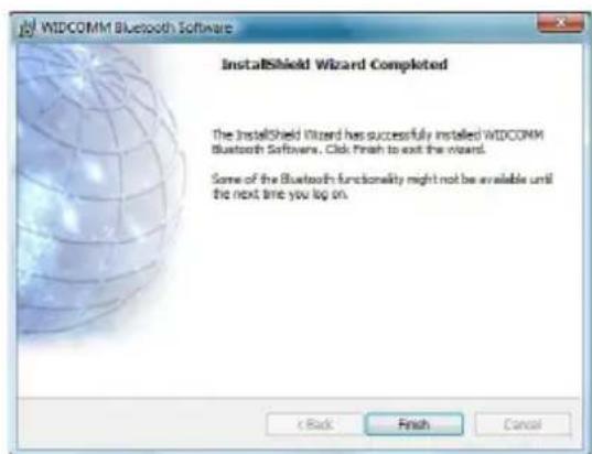 WIDCOMM Bluetooth Software InstallShield Wizard Completed The InstallShield Wizard has successfully installed WIDCOMM Bluetooth Softwares. Click Finish to exit the wizard. Some of the Bluetooth functionality might not be available until the next time you log on. Back Finish Cancel