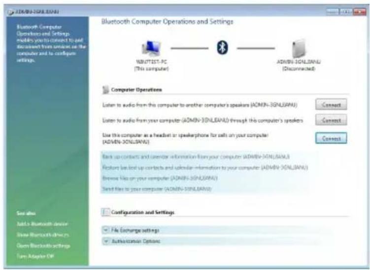 Bluetooth Computer Operations and Settings MBUTTEST-PC (This computer) ADMIN-3GNLJIANU (Disconnected) Computer Operations Listen to audio from this computer to another computer's speakers (ADMIN-3GNLJIANU) Connect Listen to audio from your computer (ADMIN-3GNLJIANU) through this computer's speakers Use this computer as a headset or speakerphone for calls on your computer (ADMIN-3GNLJIANU) Back up contacts and container information from your computer (ADMIN-3GNLJIANU) Restore the next up contacts and calendar information to your computer (ADMIN-3GNLJIANU) Browse files on your computer (ADMIN-3GNLJIANU) Send files to your computer (ADMIN-3GNLJIANU) Configuration and Settings File Exchange settings Authentication Options