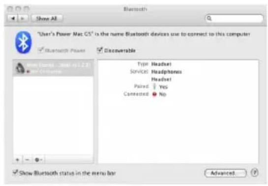 "User's Power Mac GS" is the name Bluetooth devices use to connect to this computer Bluetooth Power Discoverable Type: Headset Services: Headphones Headset Paired: Yes Connected: No Show Bluetooth status in the menu bar Advanced...