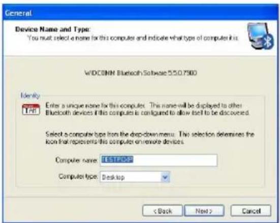 General Device Name and Type: You must select a name for this computer and indicate what type of computer it is. WDCOMN Bluetooth Software 550.7900 Identity Enter a unique name for this computer. This name will be displayed to other Bluetooth devices if this computer is configured to allow itself to be discovered. Select a computer type from the drop-down menu. This selection determines the icon that represents this computer on remote devices. Computer name: TESTPOPS Computer type: Desktop < Back Next > Cancel