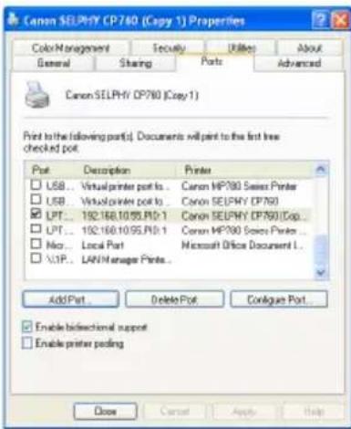Canon SELPHY CP780 (Copy 1) Properties Color Management Security Utilities About General Sharing Ports Advanced Canon SELPHY CP780 (Copy 1) Print to the following port(s). Documents will print to the first line checked port. Port: Desription Printer USB...Virtual printer port to... Canon HP780 Series Printer USB...Virtual printer port to... Canon SELPHY CP780 LPT...192.168.10.95.PD-1 Canon SELPHY CP780 (Cop... LPT...192.168.10.95.PD-1 Canon HP780 Series Printer Nio...Local Port Microsoft Office Document L... XIP...LAN Manager Ports... Add Port Delete Port Configure Port... Enable bidirectional support Enable printer posting Close Cancel Apply Help
