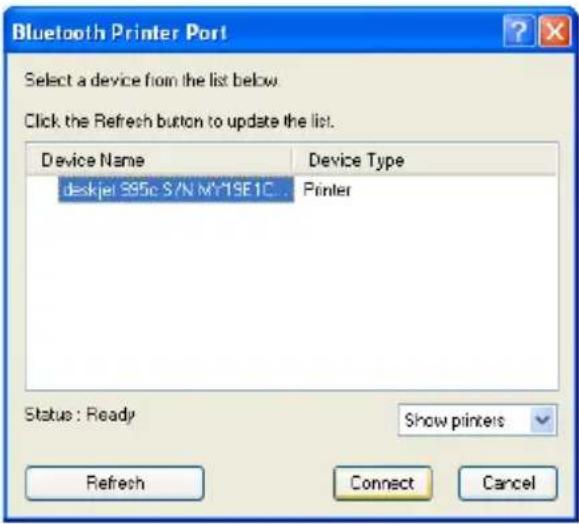 Bluetooth Printer Port Select a device from the list below. Click the Refresh button to update the list. Device Name Device Type deskjet 395c S/N MY19E1C... Printer Status : Ready Show printers Refresh Connect Cancel