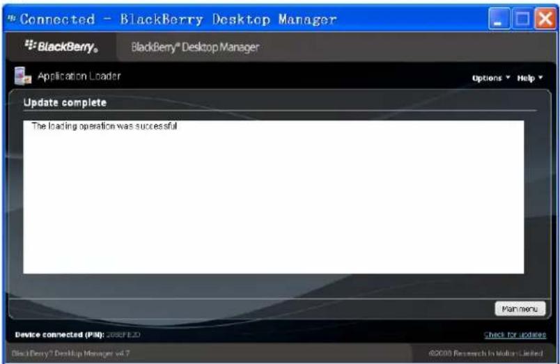 Connected - BlackBerry Desktop Manager BlackBerry® BlackBerry® Desktop Manager Application Loader Options ▼ Help ▼ Update complete The loading operation was successful Man menu Device connected (PAS): 2008F20 Check for updates BlackBerry? Desktop Manager v4.7 ©2009 Research In Millions Limited