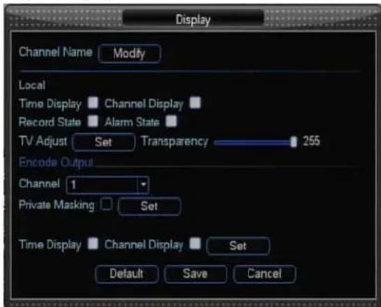 Display Channel Name Modify Local Time Display Channel Display Record State Alarm State TV Adjust Set Transparency 255 Encode Output Channel 1 Private Masking Set Time Display Channel Display Set Default Save Cancel