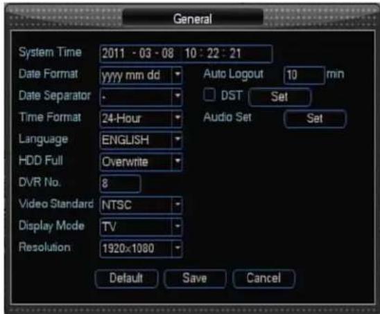 General System Time 2011 - 03 - 08 10 : 22 : 21 Date Format yyyy mm dd Auto Logout 10 min Date Separator Time Format 24-Hour Language ENGLISH HDD Full Overwrite DVR No. 8 Video Standard NTSC Display Mode TV Resolution 1920x1080 Default Save Cancel