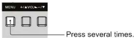 MENU +/-VOL--/▼ Press several times.