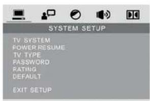 SYSTEM SETUP TV SYSTEM POWER_RESUME TV TYPE PASSWORD RATING DEFAULT EXIT SETUP