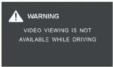 WARNING VIDEO VIEWING IS NOT AVAILABLE WHILE DRIVING