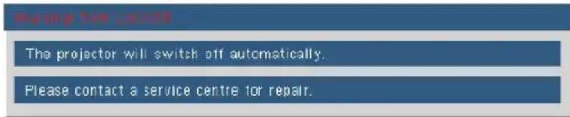The projector will switch off automatically. Please contact a service centre for repair.