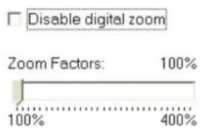 Disable digital zoom Zoom Factors: 100% 100% 400%