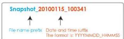 Snapshot_20100115_100341 File name prefix Date and time suffix The format is: YYYYMMDD_HHMMSS