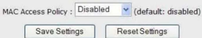 MAC Access Policy : Disabled (default: disabled) Save Settings Reset Settings