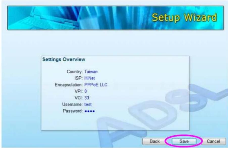 Setup Wizard Settings Overview Country: Taiwan ISP: HiNet Encapsulation: PPPoE LLC VPI: 0 VCI: 33 Username: test Password: ••••• Back Save Cancel