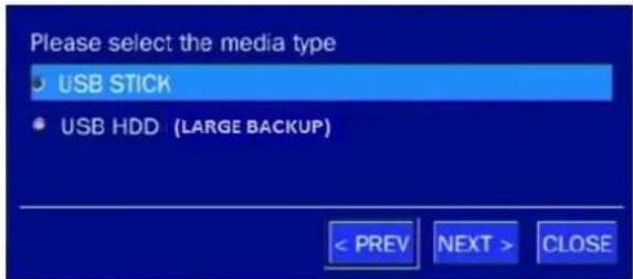 Please select the media type USB STICK USB HDD (LARGE BACKUP) < PREV NEXT > CLOSE