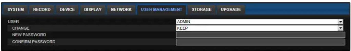 SYSTEM RECORD DEVICE DISPLAY NETWORK USER MANAGEMENT STORAGE UPGRADE USER CHANGE NEW PASSWORD CONFIRM PASSWORD ADMIN KEEP