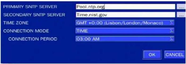 PRIMARY SNTP SERVER Pool.ntp.org SECONDARY SNTP SERVER Time.nist.gov TIME ZONE GMT +0:00 (Lisbon/London/Monaco) CONNECTION MODE TIME CONNECTION PERIOD 03:00 AM OK CANCEL