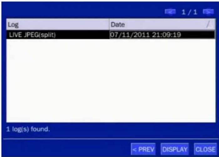 Log Date / LIVE JPEG(split) 07/11/2011 21:09:19 1 log(s) found. < PREV DISPLAY CLOSE