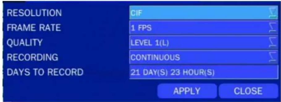 RESOLUTION FRAME RATE QUALITY RECORDING DAYS TO RECORD CIF 1 FPS LEVEL 1(L) CONTINUOUS 21 DAY(S) 23 HOUR(S) APPLY CLOSE