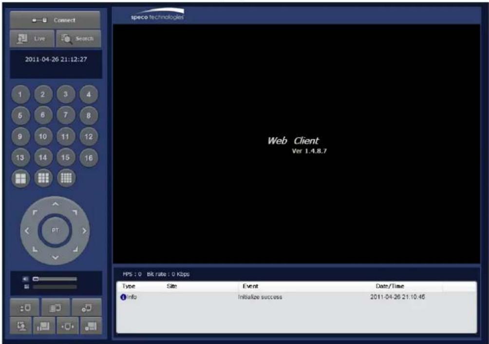 Connect Live Search 2011-04-26 21:12:27 speco technologies Web Client Ver 1.4.8.7 PPS : 0 Bit rate : 0 Kbps Type Site Event Date/Time Info Initialize success 2011-04-26 21:10:46