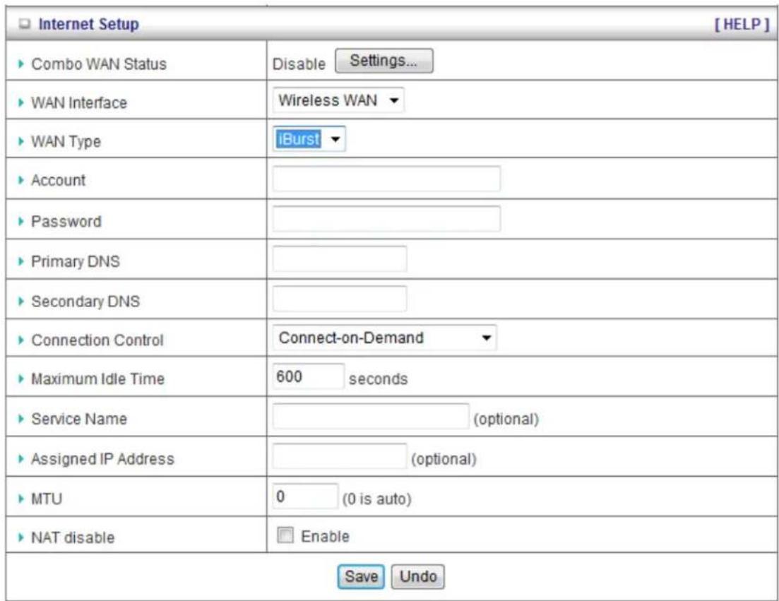 Internet Setup [HELP] ► Combo WAN Status Disable Settings... ► WAN Interface Wireless WAN ► WAN Type iBurst ► Account ► Password ► Primary DNS ► Secondary DNS ► Connection Control Connect-on-Demand ► Maximum Idle Time 600 seconds ► Service Name (optional) ► Assigned IP Address (optional) ► MTU 0 (0…