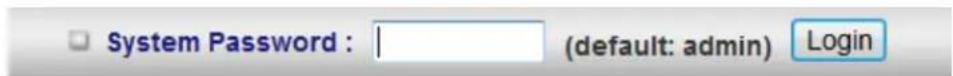 System Password : (default: admin) Login