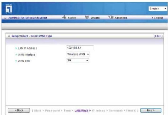 ADMINISTRATOR's MAIN MENU Status Wizard Advanced Logout Setup Wizard - Select WAN Type [EXIT] LAN IP Address 192.166.1.1 WAN Interface Wireless WAN WAN Type 3G < Back [ Start > Password > Time > LAN/WAN > Wireless > Summary > Finish! ] Next >