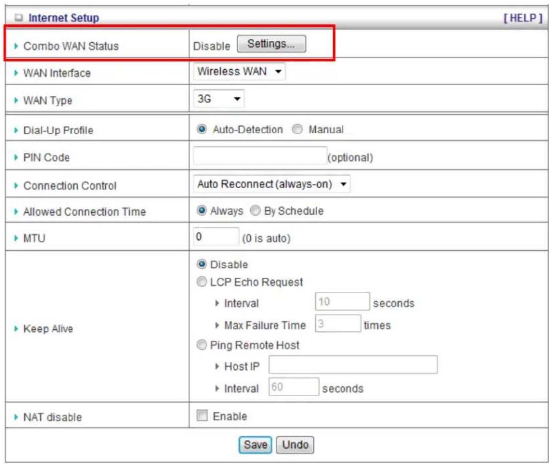 Internet Setup Combo WAN Status Disable Settings... WAN Interface Wireless WAN WAN Type 3G Dial-Up Profile Auto-Detection Manual PIN Code (optional) Connection Control Auto Reconnect (always-on) Allowed Connection Time Always By Schedule MTU 0 (0 is auto) Keep Alive Disable LCP Echo Request Interval…