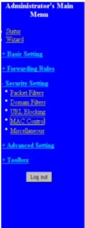 Administrator's Main Menu • Status Wizard + Basic Setting + Forwarding Rules • Security Setting • Packet Filters • Domain Filters • URL Blocking • MAC Control • Miscellaneous + Advanced Setting + Toolbox Log out