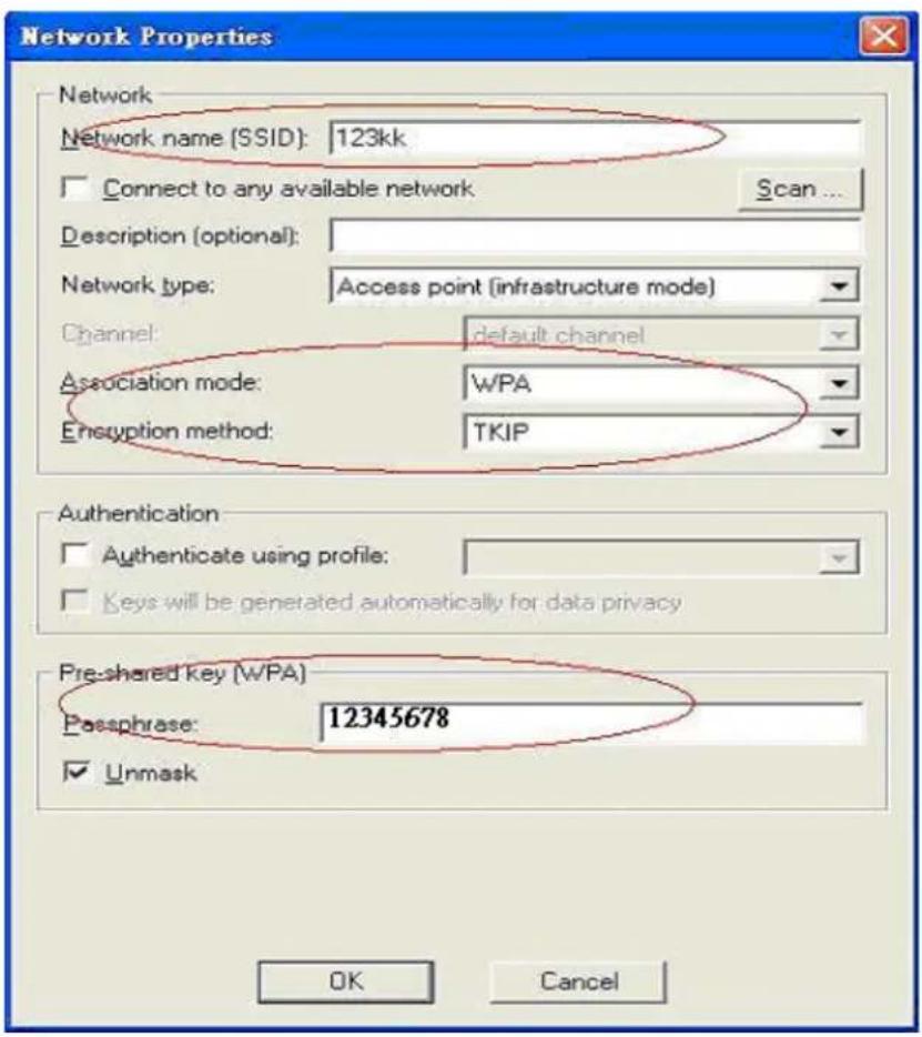 Network Properties Network Network name (SSID): 123kk Connect to any available network Scan... Description (optional): Network type: Access point (infrastructure mode) Channel: default channel Association mode: WPA Encryption method: TKIP Authentication Authenticate using profile: Keys will be generated automatically for data privacy Pre-shared key (WPA) Passphrase: 12345678 Unmask OK Cancel