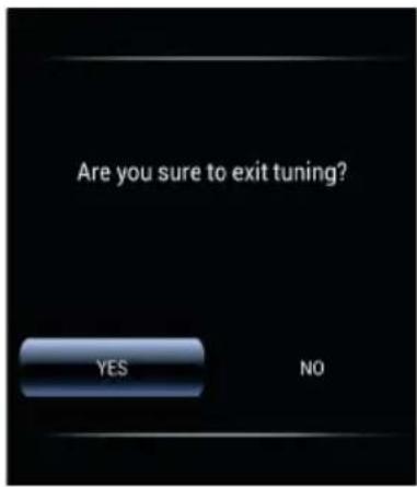 Are you sure to exit tuning? YES NO