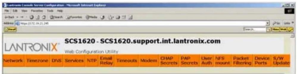 LANTRONIX® SCS1620 - SCS1620.support.int.lantronix.com Web Configuration Utility Network Timezone DNS Services NTP Email Relay Timeouts Modem CHAP Secrets PAP Secrets User Auth NFS mount Packet Filtering Device Ports S/W Update