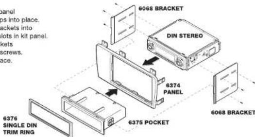 6068 BRACKET DIN STEREO 6374 PANEL 6376 SINGLE DIN TRIM RING 6375 POCKET 6068 BRACKET