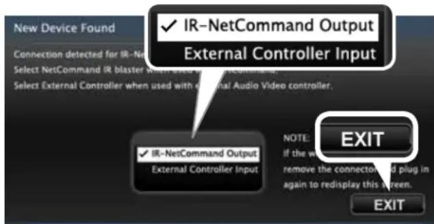 IR-NetCommand Output External Controller Input IR-NetCommand Output External Controller Input NOTE: If the w remove the connection and plug in again to redisplay this screen. EXIT EXIT