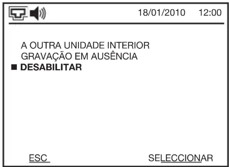 18/01/2010 12:00 A OUTRA UNIDADE INTERIOR GRAVAÇÃO EM AUSÊNCIA ■ DESABILITAR ESC SELECCIONAR