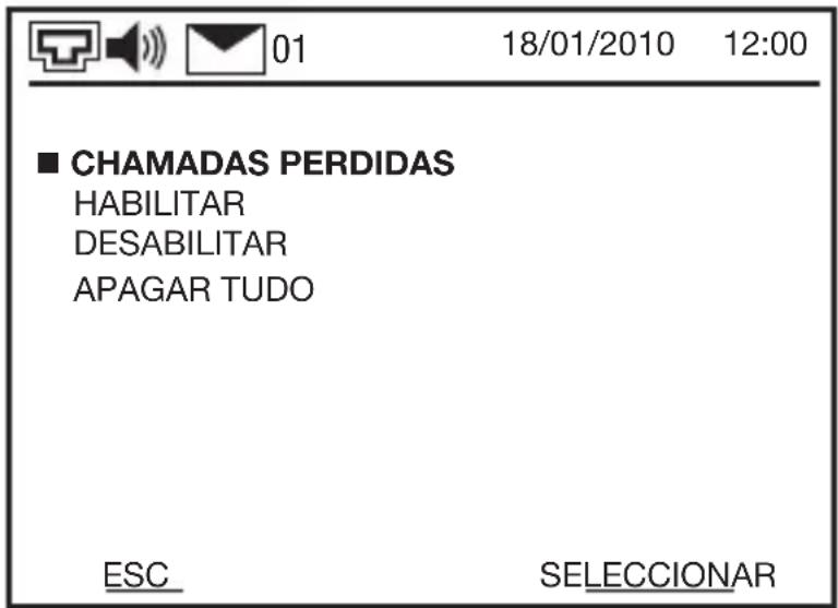 01 18/01/2010 12:00 ■ CHAMADAS PERDIDAS HABILITAR DESABILITAR APAGAR TUDO ESC SELECCIONAR