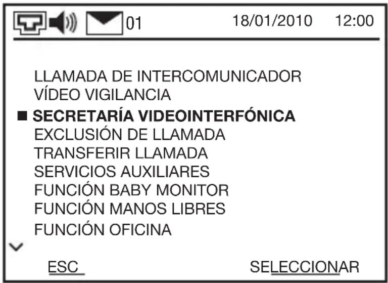 LLAMADA DE INTERCOMUNICADOR VÍDEO VIGILANCIA ■ SECRETARÍA VIDEOINTERFÓNICA EXCLUSIÓN DE LLAMADA TRANSFERIR LLAMADA SERVICIOS AUXILIARES FUNCIÓN BABY MONITOR FUNCIÓN MANOS LIBRES FUNCIÓN OFICINA ESC SELECCIONAR