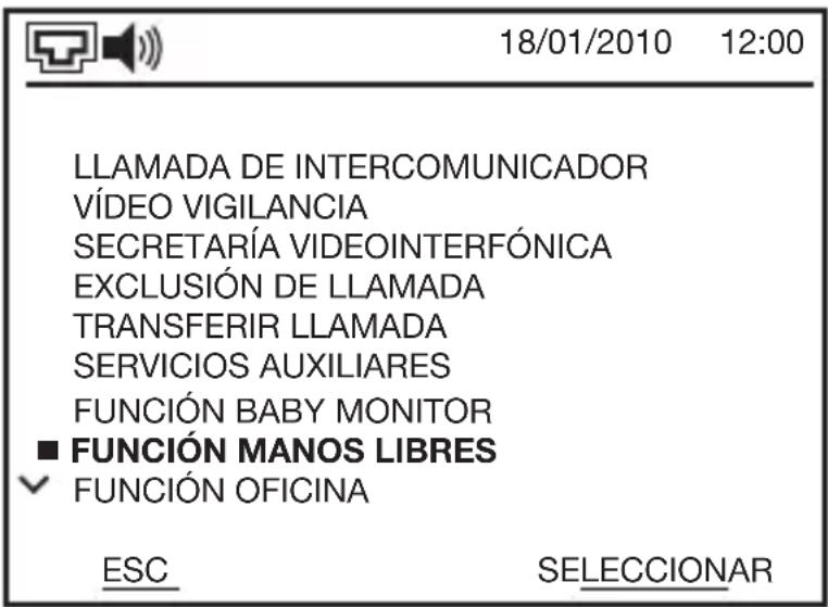 18/01/2010 12:00 LLAMADA DE INTERCOMUNICADOR VÍDEO VIGILANCIA SECRETARÍA VIDEOINTERFÓNICA EXCLUSIÓN DE LLAMADA TRANSFERIR LLAMADA SERVICIOS AUXILIARES FUNCIÓN BABY MONITOR ■ FUNCIÓN MANOS LIBRES ▼ FUNCIÓN OFICINA ESC SELECCIONAR