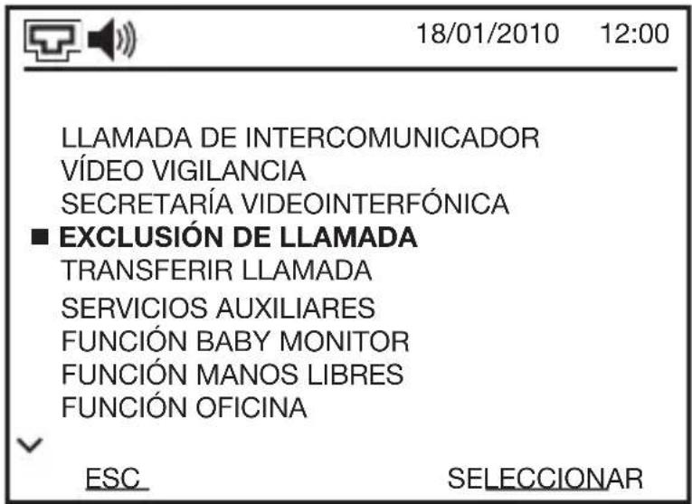 18/01/2010 12:00 LLAMADA DE INTERCOMUNICADOR VÍDEO VIGILANCIA SECRETARÍA VIDEOINTERFÓNICA ■ EXCLUSIÓN DE LLAMADA TRANSFERIR LLAMADA SERVICIOS AUXILIARES FUNCIÓN BABY MONITOR FUNCIÓN MANOS LIBRES FUNCIÓN OFICINA ESC SELECCIONAR