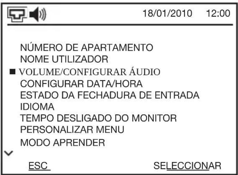18/01/2010 12:00 NÚMERO DE APARTAMENTO NOME UTILIZADOR ■ VOLUME/CONFIGURAR ÁUDIO CONFIGURAR DATA/HORA ESTADO DA FECHADURA DE ENTRADA IDIOMA TEMPO DESLIGADO DO MONITOR PERSONALIZAR MENU MODO APRENDER ESC SELECCIONAR