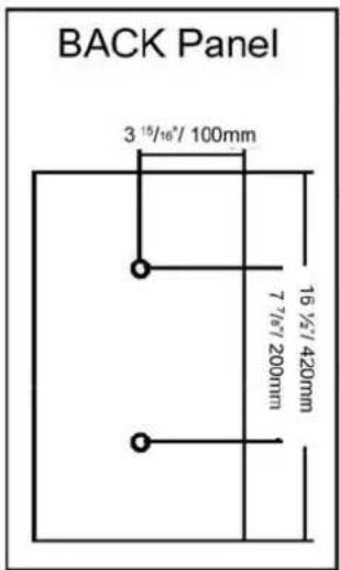 BACK Panel 3 15/16" / 100mm 7 16" / 200mm 16 1/2" / 420mm
