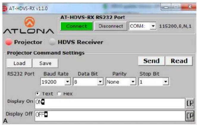 AT-HDVS-RX v11.0 AT-HDVS-RX RS232 Port Connect Disconnect COM4: 115200,8,N,1 Projector HDVS Receiver Projector Command Settings Load Save Send Read RS232 Port Baud Rate Data Bit Parity Stop Bit 19200 8 None 1 Text Hex Display On ON Display Off OFF A
