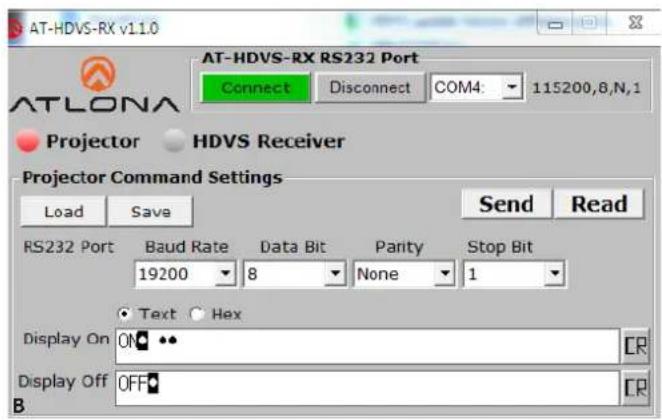 AT-HDVS-RX v11.0 AT-HDVS-RX RS232 Port Connect Disconnect COM4: 115200,8,N,1 Projector HDVS Receiver Projector Command Settings Load Save Send Read RS232 Port Baud Rate Data Bit Parity Stop Bit 19200 8 None 1 Text Hex Display On ON Display Off OFF B