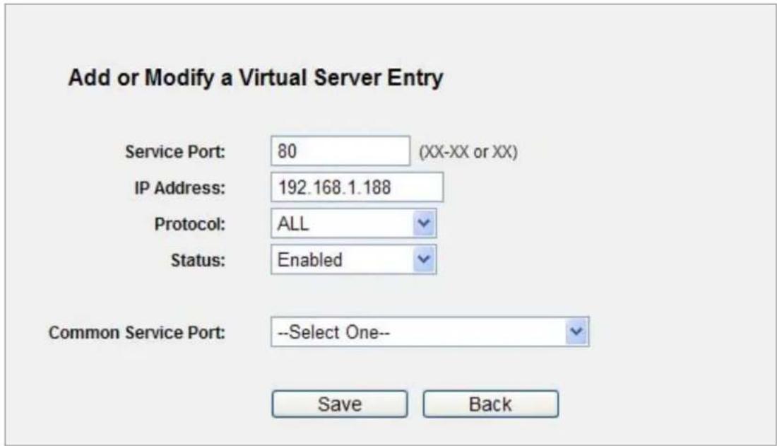 Add or Modify a Virtual Server Entry Service Port: 80 (XX-XX or XX) IP Address: 192.168.1.188 Protocol: ALL Status: Enabled Common Service Port: --Select One-- Save Back