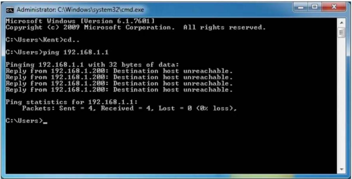 C:\Users\Kent>cd.. C:\Users>ping 192.168.1.1 Pinging 192.168.1.1 with 32 bytes of data: Reply from 192.168.1.200: Destination host unreachable. Reply from 192.168.1.200: Destination host unreachable. Reply from 192.168.1.200: Destination host unreachable. Reply from 192.168.1.200: Destination host unreachable. Ping statistics for 192.168.1.1: Packets: Sent = 4, Received = 4, Lost = 0 (0% loss), C:\Users>
