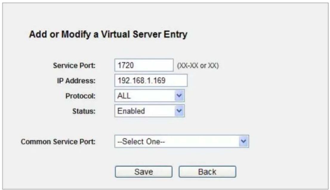 Add or Modify a Virtual Server Entry Service Port: 1720 (XX-XX or XX) IP Address: 192.168.1.169 Protocol: ALL Status: Enabled Common Service Port: --Select One-- Save Back